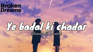 Download lagu Ye badal ki chadar  _Lofi remake (slowed & Reverb) Heart touching song _Broken Dreams Creation mp3