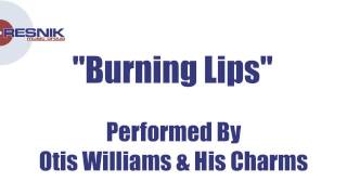 Otis Williams & His Charms- Burning Lips