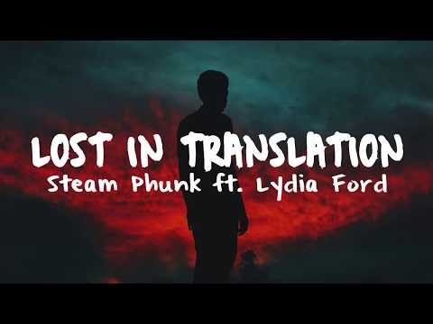 Steam Phunk ft. Lydia Ford - Lost in Translation | PREMIERE