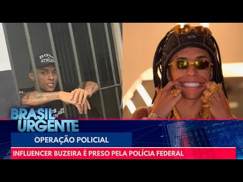 Influencer Buzeira é preso pela Polícia Federal | Brasil Urgente