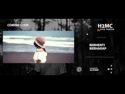 COMING SOON - H2MC feat ZEIN PANZER - Berhenti Berharap