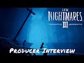 Little Nightmares III — Producer Interview
