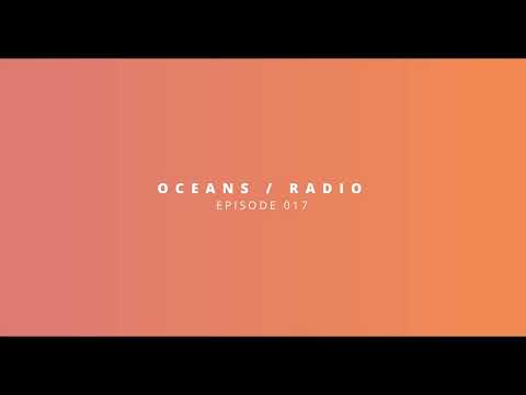 OCEANS / RADIO - EP 017