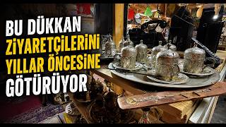 Bu Dükkan Ziyaretçilerini Yıllar Öncesine Götürüyor