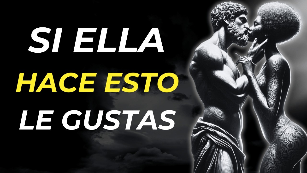 10 SEÑALES de que le GUSTAS a UNA MUJER | ESTOICISMO