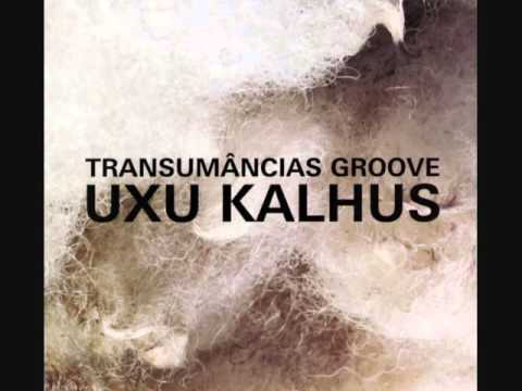 Uxu Kalhus - Transumâncias Groove (ALBUM STREAM)
