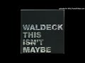 Waldeck - This Isn't Maybe