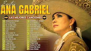 ANA GABRIEL ÉXITOS ÁLBUM COMPLETO || Ana Gabriel 30 Grandes Éxitos Sus Mejores Canciones 🌹