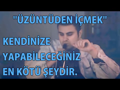 MP - "Üzüntüden İçmek" Kendinize Yapabileceğiniz En Kötü Şeydir.
