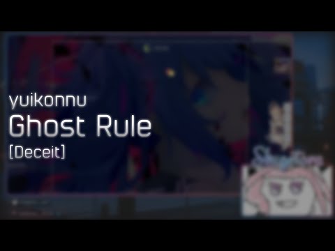 yuikonnu - Ghost Rule [Deceit] +HD 100.00% #1