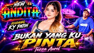 Download lagu Tezza Aurel ft Ky Patih Kendang - Bukan yang ku pinta - new Andita Live randegansari driyorejo mp3