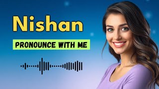 How to pronounce Nishan