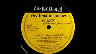 Rhythmatic Junkies - So Good (Tripple A Underground Dub)