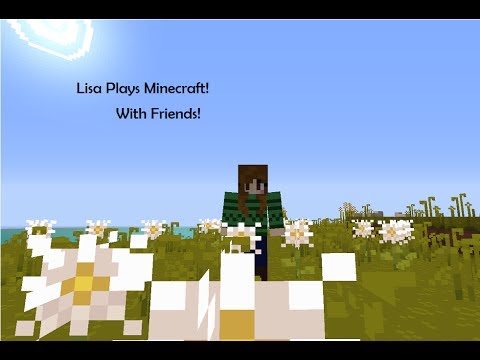 Lisa's Gaming - Minecraft with friends - Episode 1: Tree choppin and trash talkin