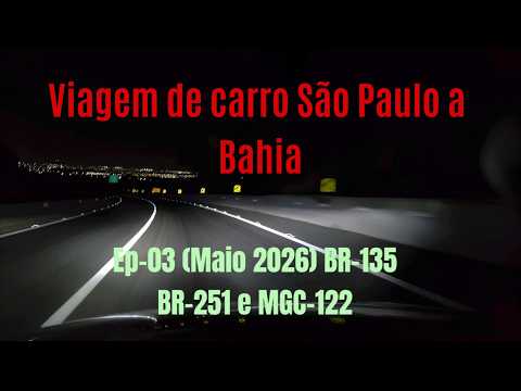 Viagem de carro de São Paulo ao Nordeste em 27 maio 2026. São Paulo a Feira de Santana,BA (Ep- 03)