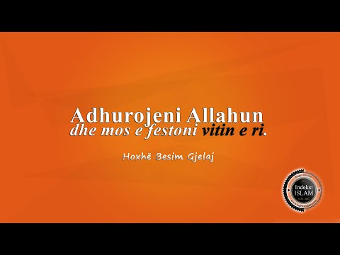 Adhurojeni Allahun dhe mos e festoni vitin e ri {Hytbe} - Hoxhë Besim Gjelaj
