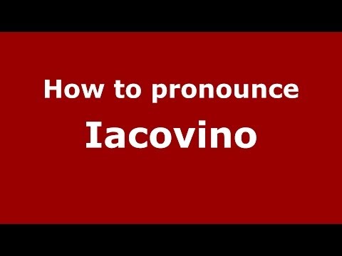 How to pronounce Iacovino (Italian/Italy) - PronounceNames.com