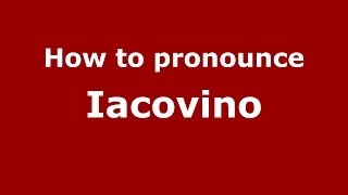 How to pronounce Iacovino