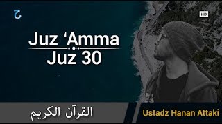 Download lagu Juz Amma Paling Merdu Juz 30 Full Ustadz Hanan Attaki, Murottal Surat Pendek Al-Qur'an mp3