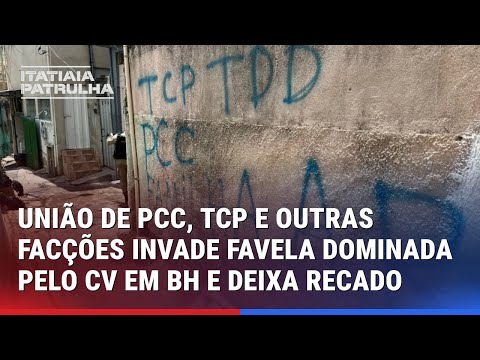 UNIÃO DE PCC, TCP E OUTRAS FACÇÕES INVADE FAVELA DOMINADA PELO CV EM BH E DEIXA RECADO