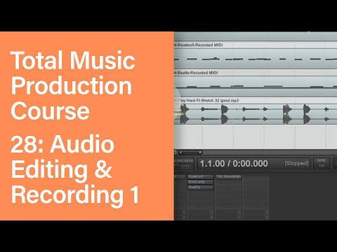Total Music Production Course 28 63 Audio Editing Recording Part 1