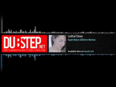 Dubstep   Lethal Dose by Ayah Marar Dilemn Remix)   Hussle Girl