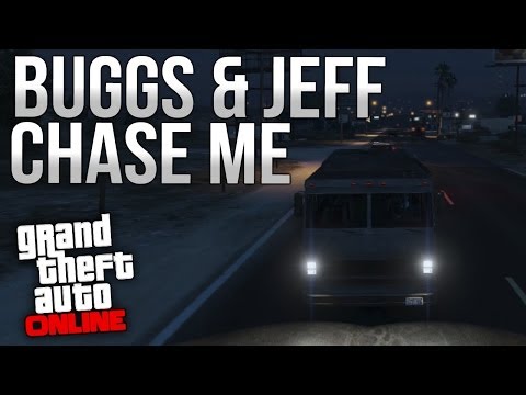 GTA Online - Buggs and Jeff Chase Me