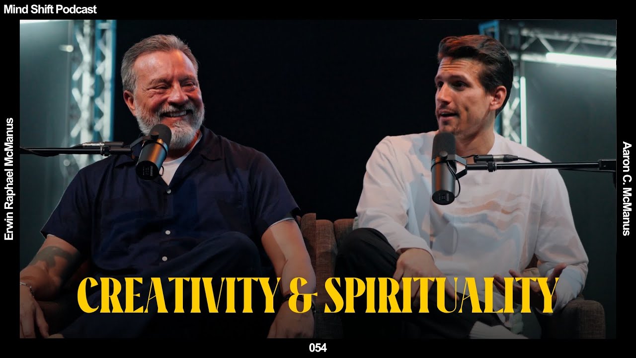 Creativity & Spirituality - Mind Shift Podcast #054