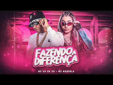 mc ch da zo feat mc magrela - fazendo a diferença