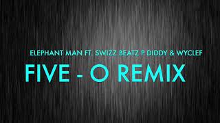 Elephant Man Ft  Swizz Beatz, P Diddy, Wyclef   Five   O Remix           CEV