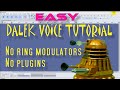 DALEK Voice Tutorial - No Ring modulator - No plugins - EASY
