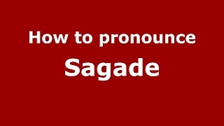 How to pronounce Sagade