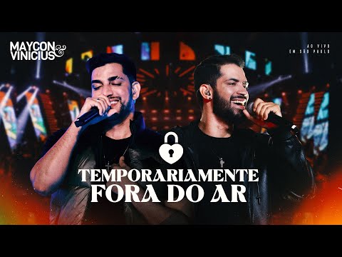 Maycon e Vinicius - Temporariamente Fora do Ar (DVD Ao Vivo em São Paulo)