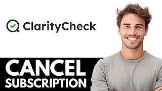 How to Cancel Clarity Check Subscription - Quick Guide