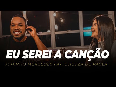 Eu Serei A Canção - Juninho Mercedes