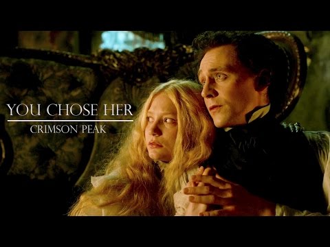 You Chose Her | Crimson Peak | Edith & Thomas