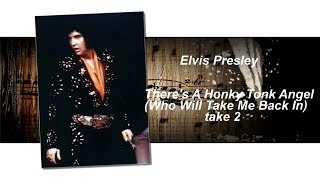 Elvis Presley - There's A Honky Tonk Angel  (Who Will Take Me Back In) take 2