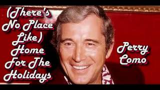 Perry Como  (There's No Place Like) Home For The Holidays