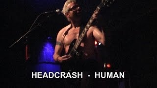 08 HEADCRASH - HUMAN Live