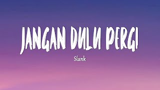 Download lagu Slank - Jangan Dulu Pergi (Lirik Mix) mp3 Download lagu Slank - Jangan Dulu Pergi (Lirik Mix) mp3