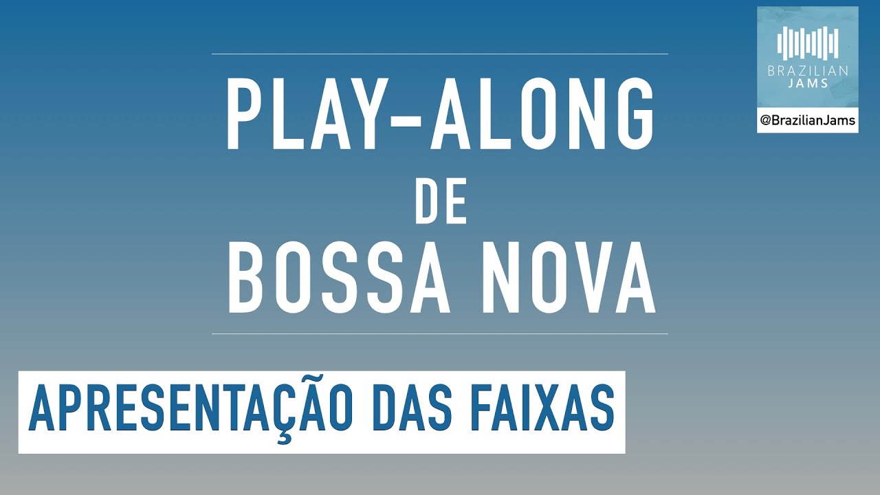 Apresentando as faixas do Play-Along de “Bossa-Nova”, lançado pelo "Brazilian Jams" 🇧🇷