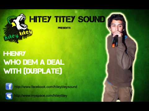 I-Henry - Who Dem A Deal With (Dubplate Special - Hitey Titey Sound)