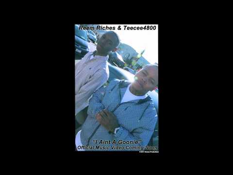 ReemRiches & TeeCee4800 "i aint ah Goonie"