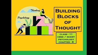 CLASS-11, PSYCHOLOGY, CHAPTER-8, Building Blocks of Thought. #psychology #class11 #msw #cbse #ncert