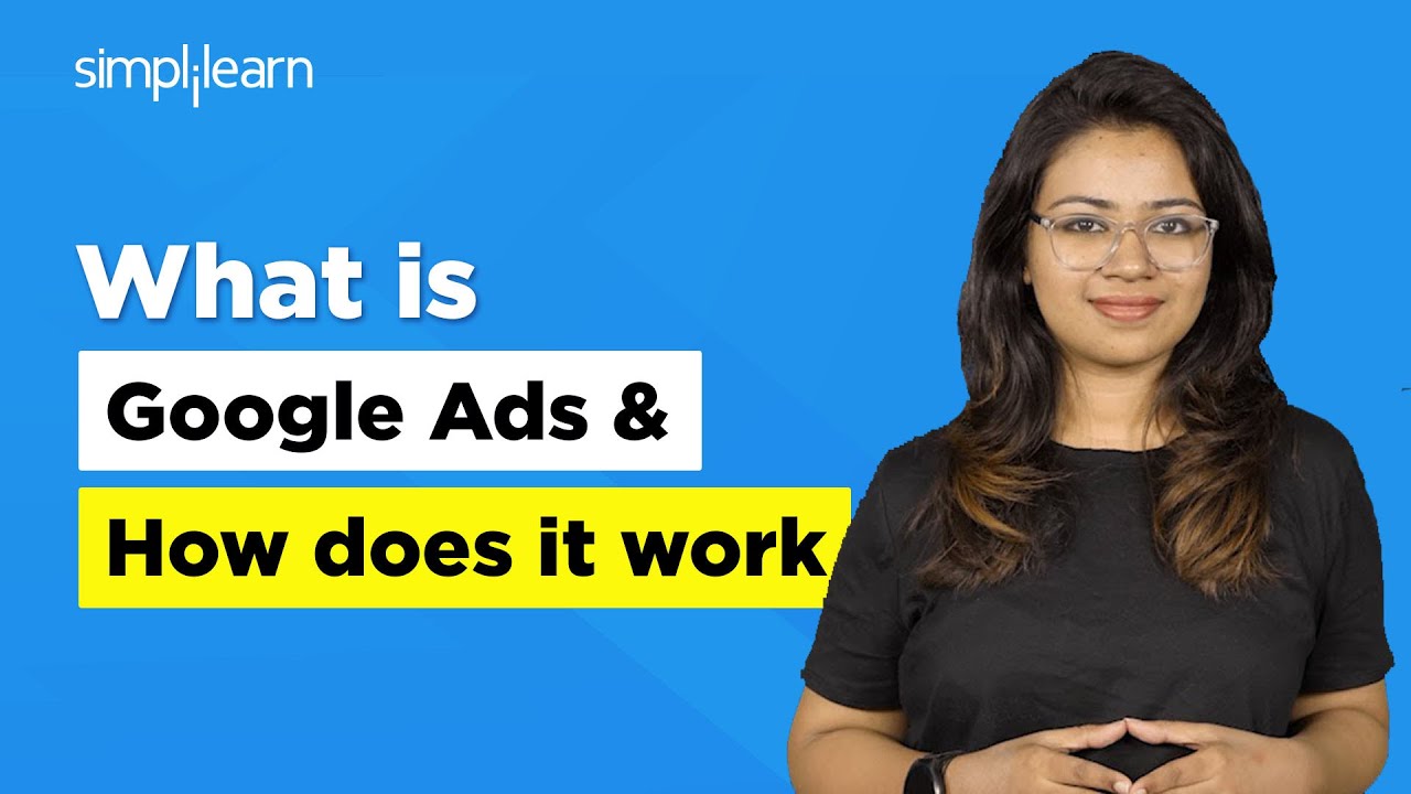 What Is Google Ads And How Does It Work? | Google Ads For Beginners | Google Ads | Simplilearn