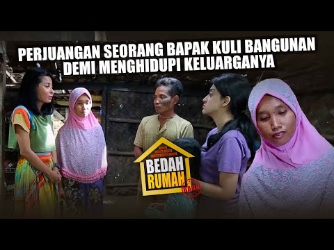 Perjuangan Seorang Bapak Kuli Bangunan Demi Menghidupi Keluarganya - BEDAH RUMAH EPISODE 159