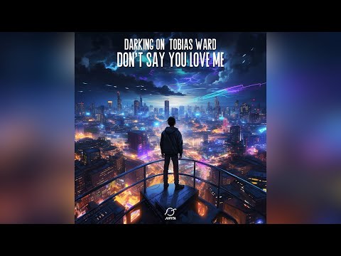 Darking On Feat. Tobias Ward - Don't Say You Love Me (Extended Mix) | Progressive House
