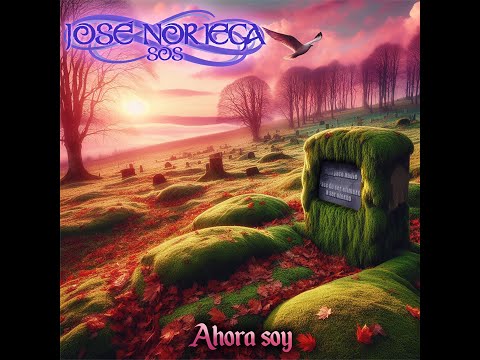 Ahora soy - José Noriega Sos / Videolyric