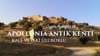 Apollonia Antik Kenti, Uluborlu Kalesi ve Eski Uluborlu