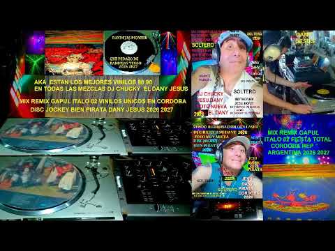 DJ CHUCKY cordoba FIESTA MIX 79 80 GAPUL ITALO DISCO HOY 25 09 2026 2027 MEZCLAS DANY JESU